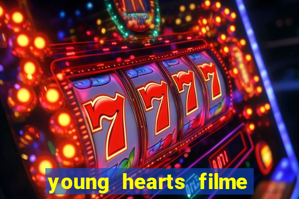 young hearts filme completo dublado